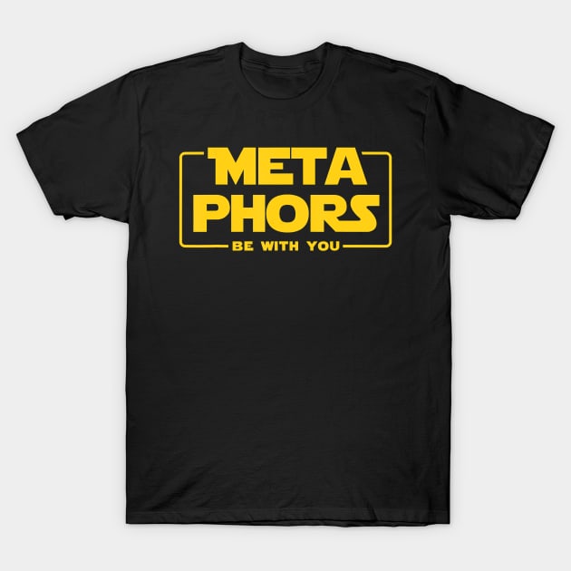 English Teacher Tshirts Metaphors Be With You Geek Gift T-Shirt T-Shirt by johnbbmerch